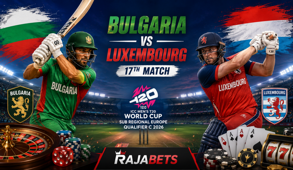 Bulgaria vs Luxembourg 17th Match: Online Casino Games & Rajabets