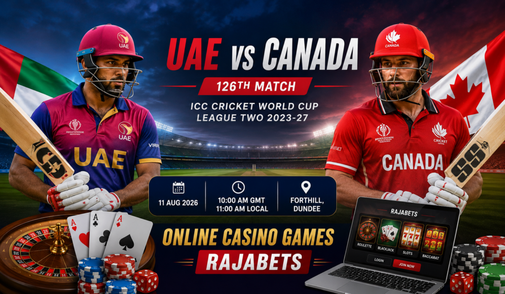 UAE vs Canada 126th Match Preview: Cricket Update, Online Casino Games & Rajabets